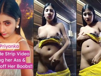 Indian Model “Priyanka aka Perky Bong” Strips, Flaunts Boobs And Fingers Pussy